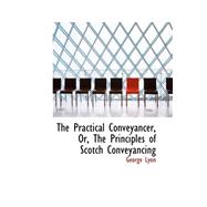 The Practical Conveyancer, Or, the Principles of Scotch Conveyancing