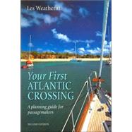 Your First Atlantic Crossing : A Planning Guide for Passage Makers