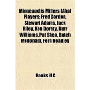 Minneapolis Millers Players : Fred Gordon, Stewart Adams, Jack Riley, Ken Doraty, Burr Williams, Pat Shea, Butch Mcdonald, Fern Headley