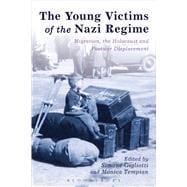 The Young Victims of the Nazi Regime Migration, the Holocaust and Postwar Displacement