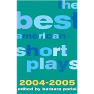 The Best American Short Plays 2004-2005