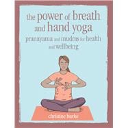 The Power of Breath and Hand Yoga