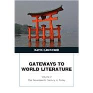 Gateways to World Literature The Seventeenth Century to Today Volume 2