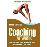 Coaching at Work Powering your Team with Awareness, Responsibility and Trust