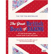 The Great British Book of Baking 120 Best-Loved Recipes From Teatime Treats to Pies and Pasties