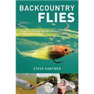 Backcountry Flies Tying and Fishing Florida Patterns, from Swamp to Surf