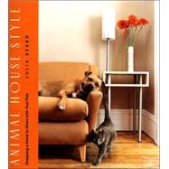 Animal House Style : Designing a Home to Share with Your Pets