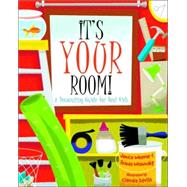 It's Your Room A Decorating Guide for Real Kids