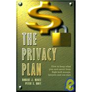 Privacy Plan : How to Keep What You Own Secret from High-Tech Snoops, Lawyers and Con Men