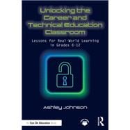 Unlocking the Career and Technical Education Classroom