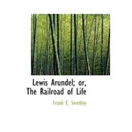 Lewis Arundel; Or, the Railroad of Life