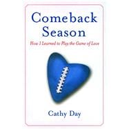 Comeback Season How I Learned to Play the Game of Love