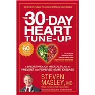 The 30-Day Heart Tune-Up A Breakthrough Medical Plan to Prevent and Reverse Heart Disease