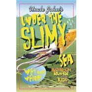 Uncle John's Under the Slimy Sea Bathroom Reader for Kids Only