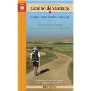 A Pilgrim's Guide to the Camino de Santiago St. Jean - Roncesvalles - Santiago