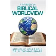 A Primer on Biblical Worldview