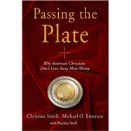 Passing the Plate Why American Christians Don't Give Away More Money