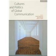 Cultures and Politics of Global Communication