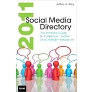 Social Media Directory 2011 : The Ultimate Guide to Facebook, Twitter, and Linkedin Resources