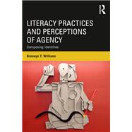 Literacy Practices and Perceptions of Agency: Composing Identities