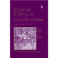 Eat, Drink, and Be Merry (Luke 12:19) – Food and Wine in Byzantium