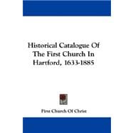 Historical Catalogue of the First Church in Hartford, 1633-1885