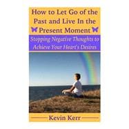How to Let Go of the Past and Live in the Present Moment