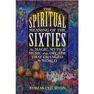 The Spiritual Meaning of the Sixties