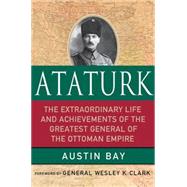 Ataturk: Lessons in Leadership From the Greatest General of the Ottoman Empire