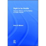 Right to Be Hostile: Schools, Prisons, and the Making of Public Enemies