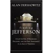 Finding, Framing, and Hanging Jefferson A Lost Letter, a Remarkable Discovery, and Freedom of Speech in an Age of Terrorism