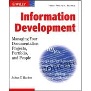 Information Development : Managing Your Documentation Projects, Portfolio, and People