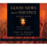 Good News About Injustice Audio Book: A Witness of Courage in a Hurting World