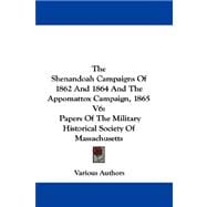 The Shenandoah Campaigns of 1862 and 1864 and the Appomattox Campaign, 1865