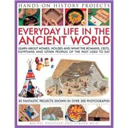 Hands-on History Projects: Home Life Learn About Houses, Homes and What People Ate in the Past, with 30 Easy-to-Make Projects and Recipes, with 300 Fantastic Colour Photographs