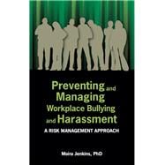 Preventing and Managing Workplace Bullying and Harassment: A Risk Management Approach,9781922117113
