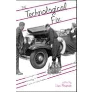 The Technological Fix: How People Use Technology to Create and Solve Problems