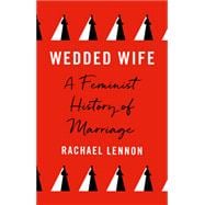 WEDDED WIFE a feminist history of marriage