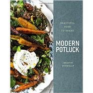 Modern Potluck Beautiful Food to Share: A Cookbook