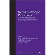 Domain-Specific Processors: Systems, Architectures, Modeling, and Simulation