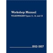 Volkswagen Workshop Manual Types 11, 14 and 15 1952-1957 (Beetle and Karmann Ghia)