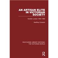 An Artisan Elite in Victorian Society: Kentish London 1840-1880