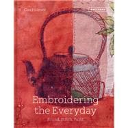 Embroidering the Everyday Found, Stitch and Paint