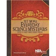 Yet More Everyday Science Mysteries Stories for Inquiry-Based Science Teaching