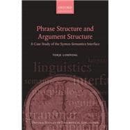 Phrase Structure and Argument Structure A Case Study of the Syntax-Semantics Interface