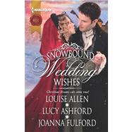 Snowbound Wedding Wishes : An Earl Beneath the Mistletoe Twelfth Night Proposal Christmas at Oakhurst Manor