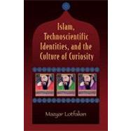 Islam, Technoscientific Identities, And The Culture Of Curiosity