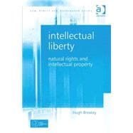 Intellectual Liberty: Natural Rights and Intellectual Property
