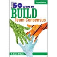 More Than 50 Ways to Build Team Consensus