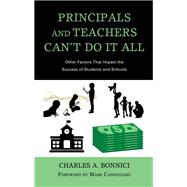Principals and Teachers Can’t Do It All Other Factors that Impact the Success of Students and Schools